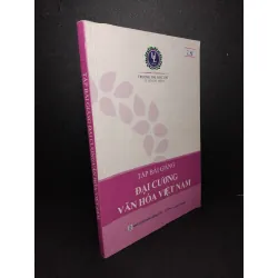 [Sách Cũ SCGR] Tập bài giảng đại cương văn hóa Việt Nam mới 80% ố có highlight nhẹ 2015 HCM2103 GIÁO TRÌNH, CHUYÊN MÔN