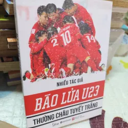 BÃO LỬA U23 – THƯỜNG CHÂU TUYẾT TRẮNG | Sách bóng đá truyền cảm hứng đội tuyển VN - k4 1019137