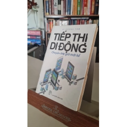 [Phiên Chợ Sách Cũ] Tiếp thị di động chuyện bây giờ mới kể - Vũ Hoàng Tâm 0506