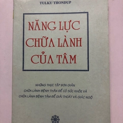 NĂNG LỰC CHỮA LÀNH CỦA TÂM ( SÁCH DỊCH) - 283 TRANG, NXB: 2000