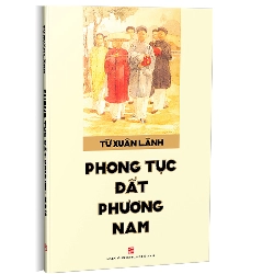 Phong tục đất phương Nam mới 100% Từ Xuân Lãnh 2019 HCM.PO 177693