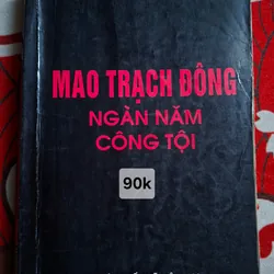 MAO TRẠCH ĐÔNG - NGÀN NĂM CÔNG TỘI