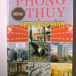 PHONG THUỶ XEM BẰNG HÌNH ẢNH  343 trang, nxb: 2006