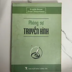 Phóng sự truyền hình - Brigitte Besse, Didier Desormeaux - Nghiệp vụ báo chí
