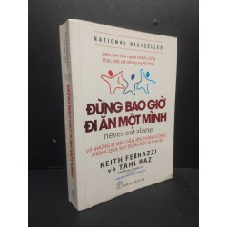 Đừng bao giờ đi ăn một mình - Keith Ferrazzi và Tahl Raz 2018 mới 80% ố vàng HCM0805 kỹ năng 146158