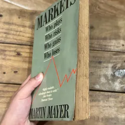Markets: Who Plays, Who Gains, Who Loses - Martin Mayer 748752