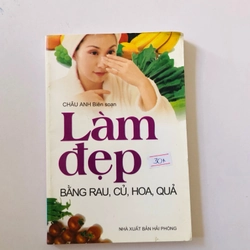 LÀM ĐẸP BẰNG RAU CỦ QUẢ  - 201 trang, nxb: 2008