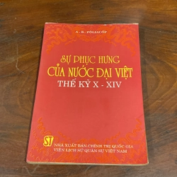 SỰ PHỤC HƯNG CỦA NƯỚC ĐẠI VIỆT THẾ KỶ X - XIV, A.B.POLIACOP (XB 1996) 501198