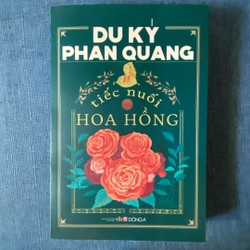 Du ký Phan Quang - Tiếc nuối hoa hồng