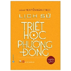 Lịch Sử Triết Học Phương Đông (Bìa Cứng) - GS Nguyễn Đăng Thục ASB.PO Oreka Blogmeo 230225