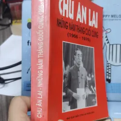 Sách: Chu Ân Lai những năm tháng cuối cùng (1966 - 1976) (A3) 1036486