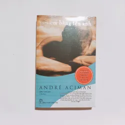 Gọi Em Bằng Tên Anh - André Aciman