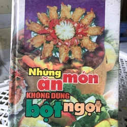 NHỮNG MÓN ĂN KHÔNG DÙNG BỘT NGỌT 256474