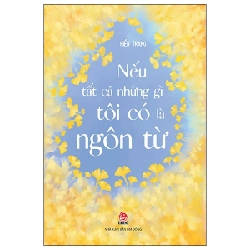 Nếu Tất Cả Những Gì Tôi Có Là Ngôn Từ - Hiền Trang (Mới 100%) Phóng sự, ký sự, phê bình văn học, NXB Kim Đồng - SÁCH ĐẠI HỌC