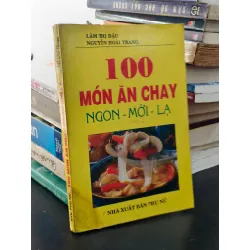 100 món ăn chay ngon mới lạ - Lâm Thị Đậu, Nguyễn Hoài Trang