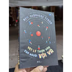 VẬT LÝ THIÊN VĂN CHO NGƯỜI VỘI VÃ - Neil Degrasse Tyson 297139