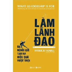 Làm lãnh đạo: Ba động lực tạo ra hiệu quả vượt trội Patrick Faniel - Thái Hà Books KỸ NĂNG Blogmeo 27525