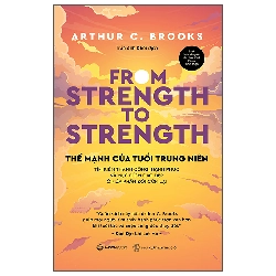 From Strength To Strength - Thế Mạnh Tuổi Trung Niên (2025) - Arthur C. Brooks