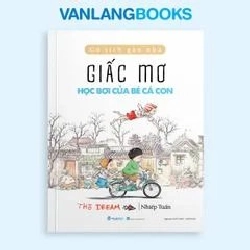 Cổ tích gần nhà - Giấc mơ học bơi của bé cá con Nhiếp Tuấn - Văn Lang Book MẸ VÀ BÉ Blogmeo 27525