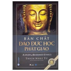 Bản Chất Đạo Đức Học Phật Giáo - Thích Nhật Từ 283397