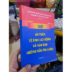 Luật an toàn, vệ sinh lao động và văn bản hướng dẫn thi hành LỊCH SỬ - CHÍNH TRỊ - TRIẾT HỌC HCM1008 Rebooks.vn