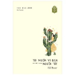 Tôi Muốn Vì Bạn Mà Trở Thành Người Tốt - Yoo Kwi Sun