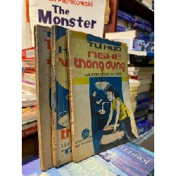 Tự học nghề thông dụng làm kinh tế phụ gia đình, 3 tập