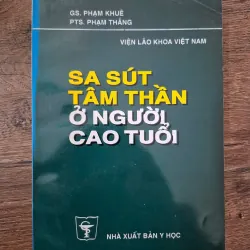 Sa Sút Tâm Thần Ở Người Cao Tuổi - GS. Phạm Khuê, PTS. Phạm Thắng - Y học/Sức khỏe