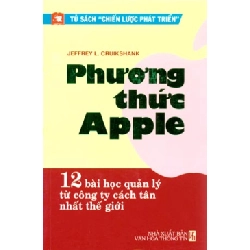 Phương Thức Apple - 12 Bài Học Quản Lý Từ Công Ty Cách Tân Nhất Thế Giới - Jeffrey L. Cruikshank ASB.PO Oreka Blogmeo 230225