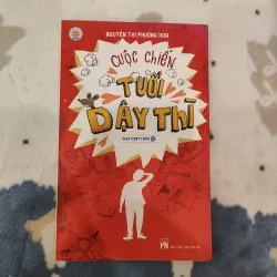 Sách Truyện Cuộc Chiến Tuổi Dậy Thì - Nguyễn Thị Phương Hoa