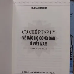 Sách: Cơ chế pháp lý về bảo hộ công dân ở Việt Nam - TS Phan Thanh Hà (A2) 575742