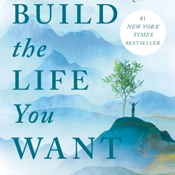 Build the Life You Want: The Art and Science of Getting Happier