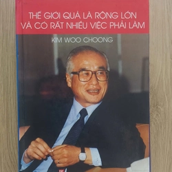 Sách Bìa Cứng: Thế giới quả là rộng lớn và có nhiều việc để làm - Chủ tịch tập đoàn Deawoo 479482