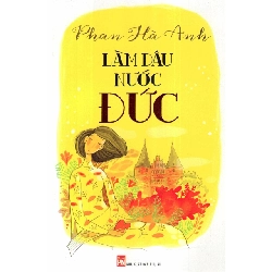 Làm dâu nước Đức (2017) - Phan Hà Anh - 2017 - Văn Học