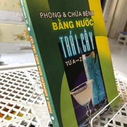 PHÒNG & CHỮA BỆNH BẰNG NƯỚC TRÁI CÂY ( sách dịch nước ngoài)