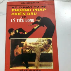 Kỹ Thuật Tự Vệ Phương Pháp Chiến Đấu của Lý Tiểu Long - Trần Đông Quang Hòa