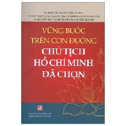 Vững Bước Trên Con Đường Chủ Tịch Hồ Chí Minh Đã Chọn - Nhiều Tác Giả