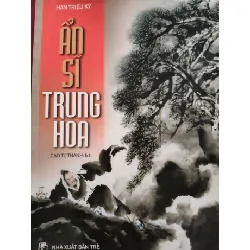 ẨN SĨ TRUNG HOA - CAO TỰ THANH (dịch) - 2001 - 183 trang LỊCH SỬ - CHÍNH TRỊ - TRIẾT HỌC ANTQ0709 Blogmeo21025