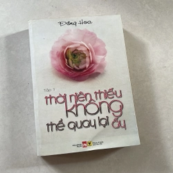 Thời niên thiếu không thể quay lại ấy - Đồng Hoa (Tập1)