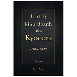 Triết Lý Kinh Doanh Của Kyocera (Bìa Cứng) - Inamori Kazuo 74515