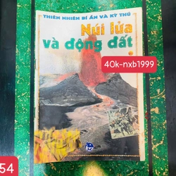 NÚI LỬA VÀ ĐỘNG ĐẤT - Thiên nhiên bí ẩn và kỳ thú - số 54