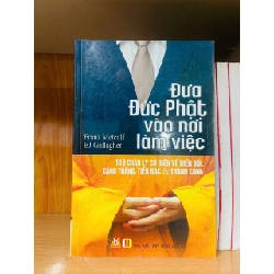 Đưa Đức Phật vào nơi làm việc / Franz Metcalf ; BJ Gallagher TÂM LINH - TÔN GIÁO - THIỀN VAVO1301 Blogmeo040226