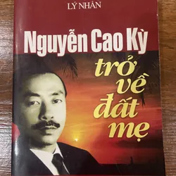 Nguyễn Cao Kỳ trở về đất mẹ - Lý Nhân (7)
