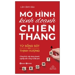 Mô Hình Kinh Doanh Chiến Thắng - Từ Sống Sót Đến Thịnh Vượng - Công Thức Xây Dựng Doanh Nghiệp Bền Vững Và Đột Phá (2025) - Lâm Bình Bảo