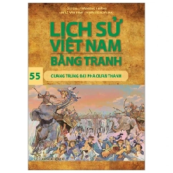 Lịch Sử Việt Nam Bằng Tranh - Tập 55: Quang Trung Đại Phá Quân Thanh - Trần Bạch Đằng, Lê Văn Năm, Tô Hoài Đạt (Mới 100%) Lịch sử, địa lí Việt Nam, NXB Trẻ - SÁCH ĐẠI HỌC
