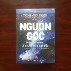 [Sách Khoa Học Tôn Giáo] Nguồn Gốc - Hoài Niệm Về Thuở Ban Đầu (Trịnh Xuân Thuận)