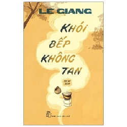 Khói bếp không tan 2021 - Lê Giang New 100% HCM.PO Oreka-Blogmeo