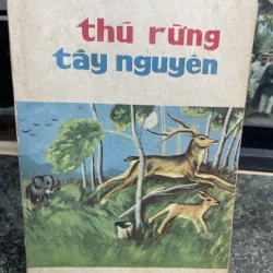 Thú rừng Tây Nguyên Thiên Lương XB 1985