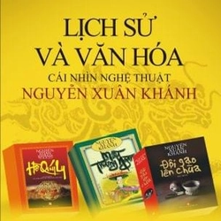 Lịch sử và văn hóa – Cái nhìn nghệ thuật Nguyễn Xuân Khánh - SÁCH CỰC HIẾM