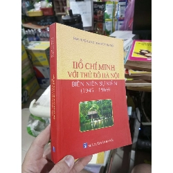 Hồ Chí Minh Với Thủ Đô Hà Nội Biên Niên Sự Kiện (1945 - 1969) 2013 mới 90% (Văn học Việt Nam) HCM1304